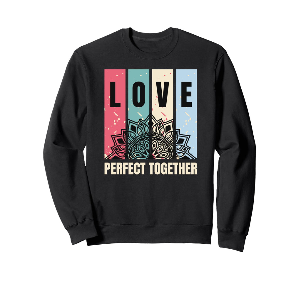Love Together Couples Sweatshirt - Casual Everyday Wear Men Women - T-Shirt, Sweatshirt, Hoodie