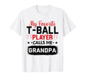 My Favorite T Ball Player Calls Me T-Shirt - Aesthetic Graphic Men Women - T-Shirt, Sweatshirt, Hoodie