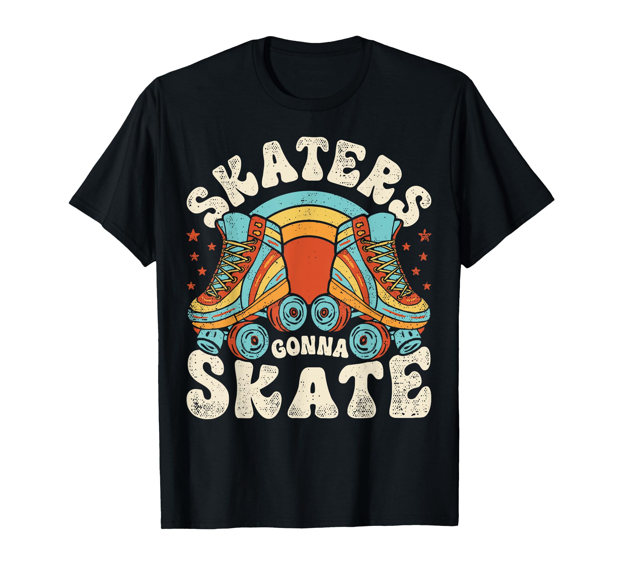 Roller Skating Funny Skaters Gonna T-Shirt - Novelty Apparel for Adults - T-Shirt, Sweatshirt, Hoodie