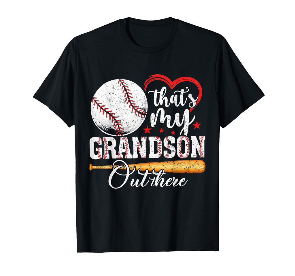 Thats My Grandson Out There Baseball T-Shirt - Fun Novelty Design Unisex - T-Shirt, Sweatshirt, Hoodie