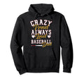 Funny Baseball Dad Crazy Proud Always Hoodie - Aesthetic Graphic Men Women - T-Shirt, Sweatshirt, Hoodie