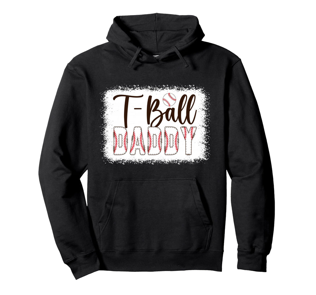 T Ball Daddy Baseball T Ball Player Ball Dad Hoodie - Trendy Graphic Unisex - T-Shirt, Sweatshirt, Hoodie