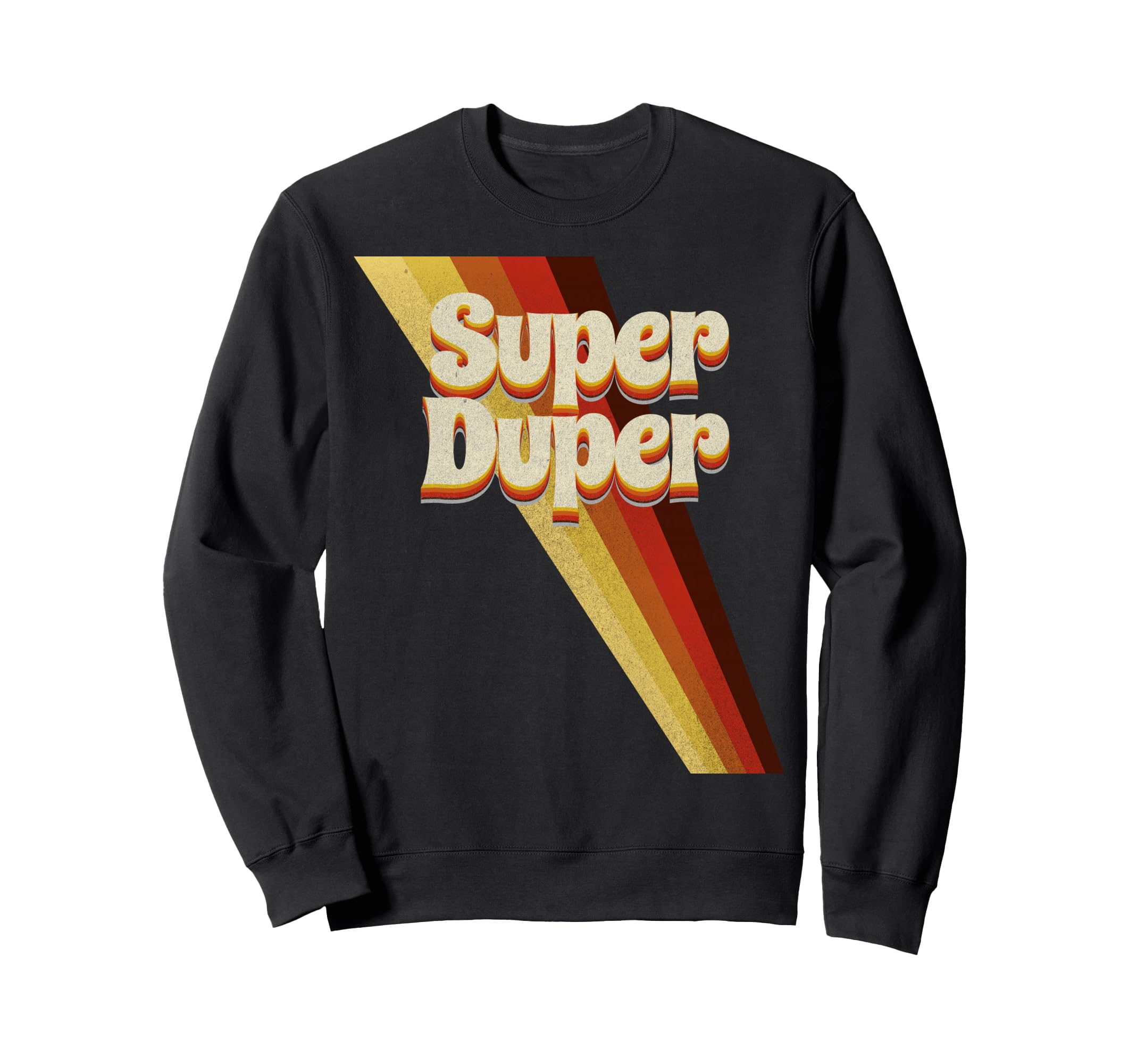 Super Duper Seventies 70S Distress Sweatshirt - Unique Graphic Unisex - T-Shirt, Sweatshirt, Hoodie