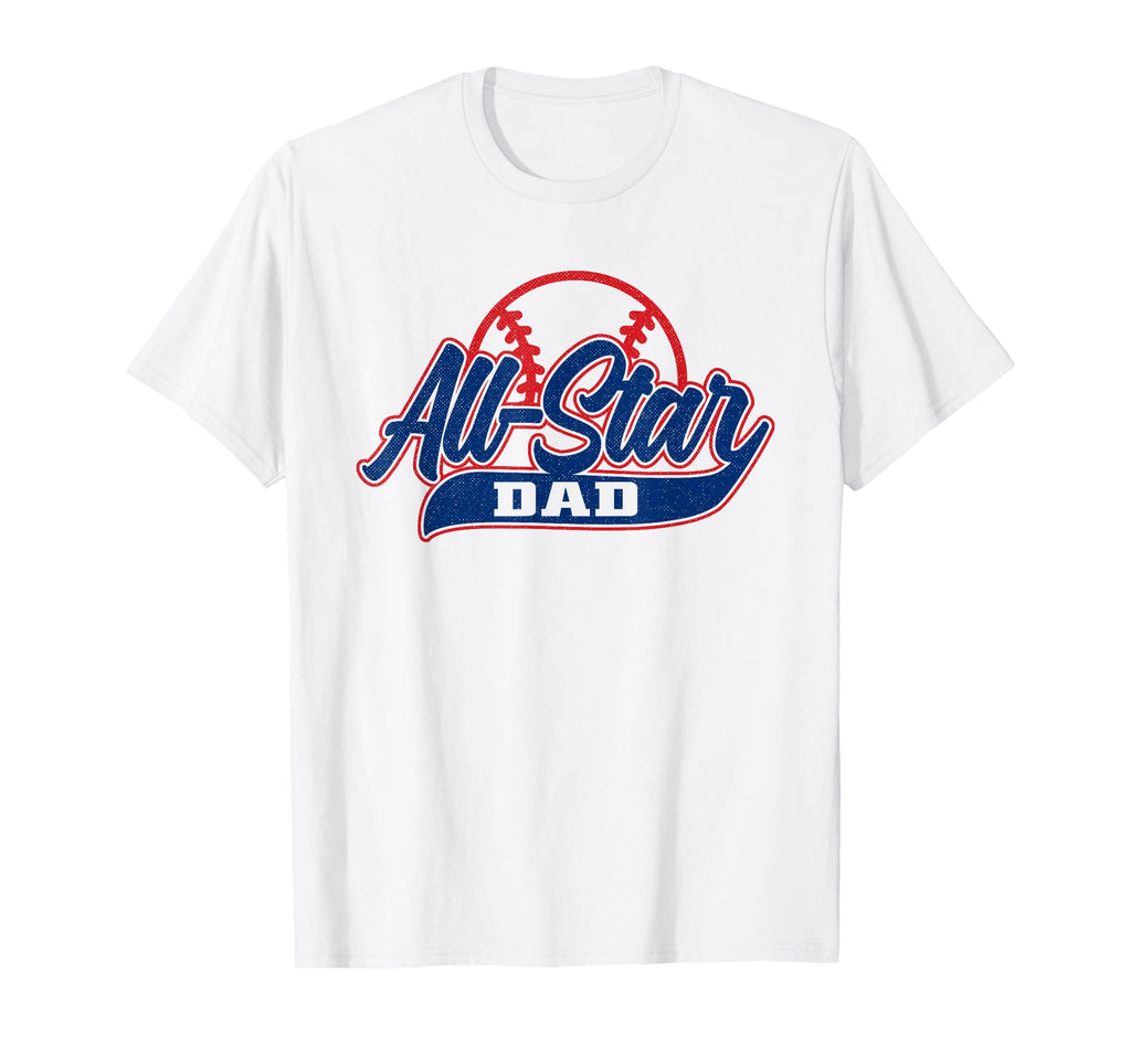 Baseball All Star Dad T-Shirt - Novelty Apparel Men Women - T-Shirt, Sweatshirt, Hoodie