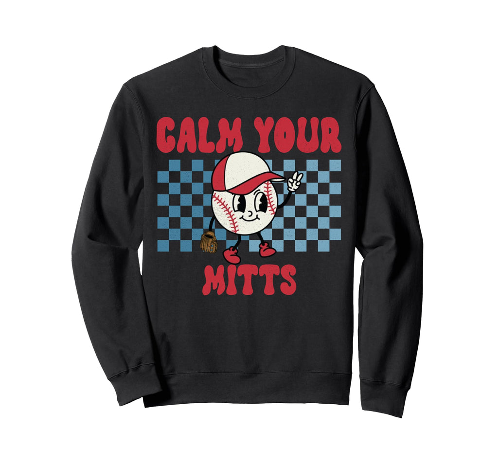 Reto Calm Your Mitts Baseball Sweatshirt - Fun Novelty Design for Adults - T-Shirt, Sweatshirt, Hoodie