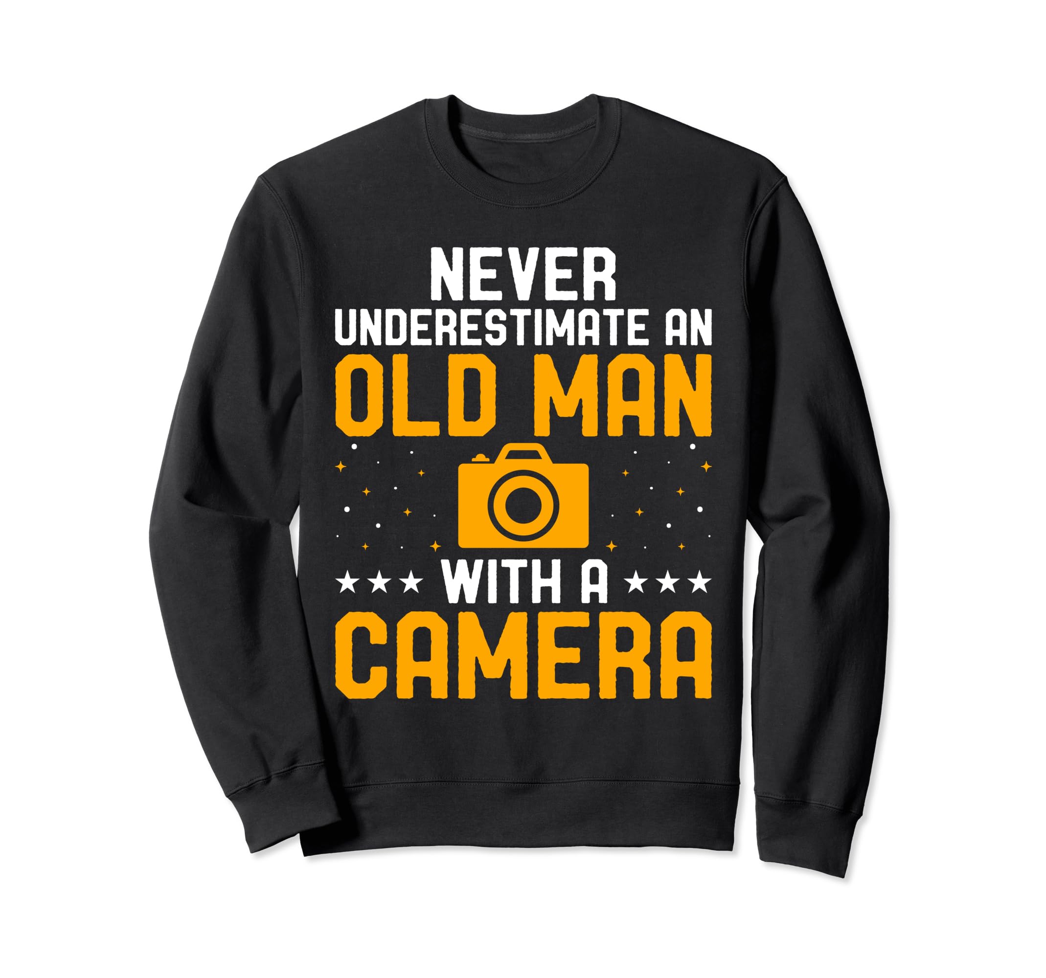 Never Underestimate Old Camera Sweatshirt - Fun Novelty Design Men Women - T-Shirt, Sweatshirt, Hoodie