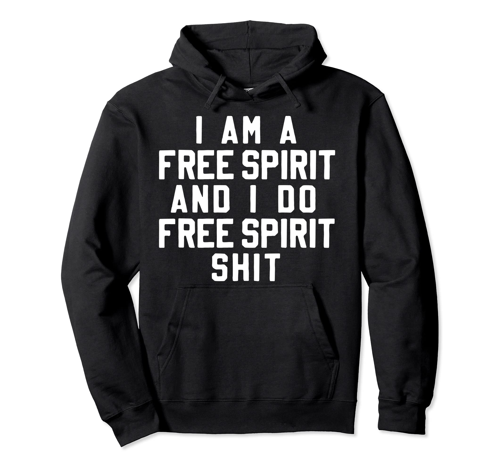 I Am Free Spirit Funny Boho Hippie Gift Hoodie - Unique Graphic Men Women - T-Shirt, Sweatshirt, Hoodie