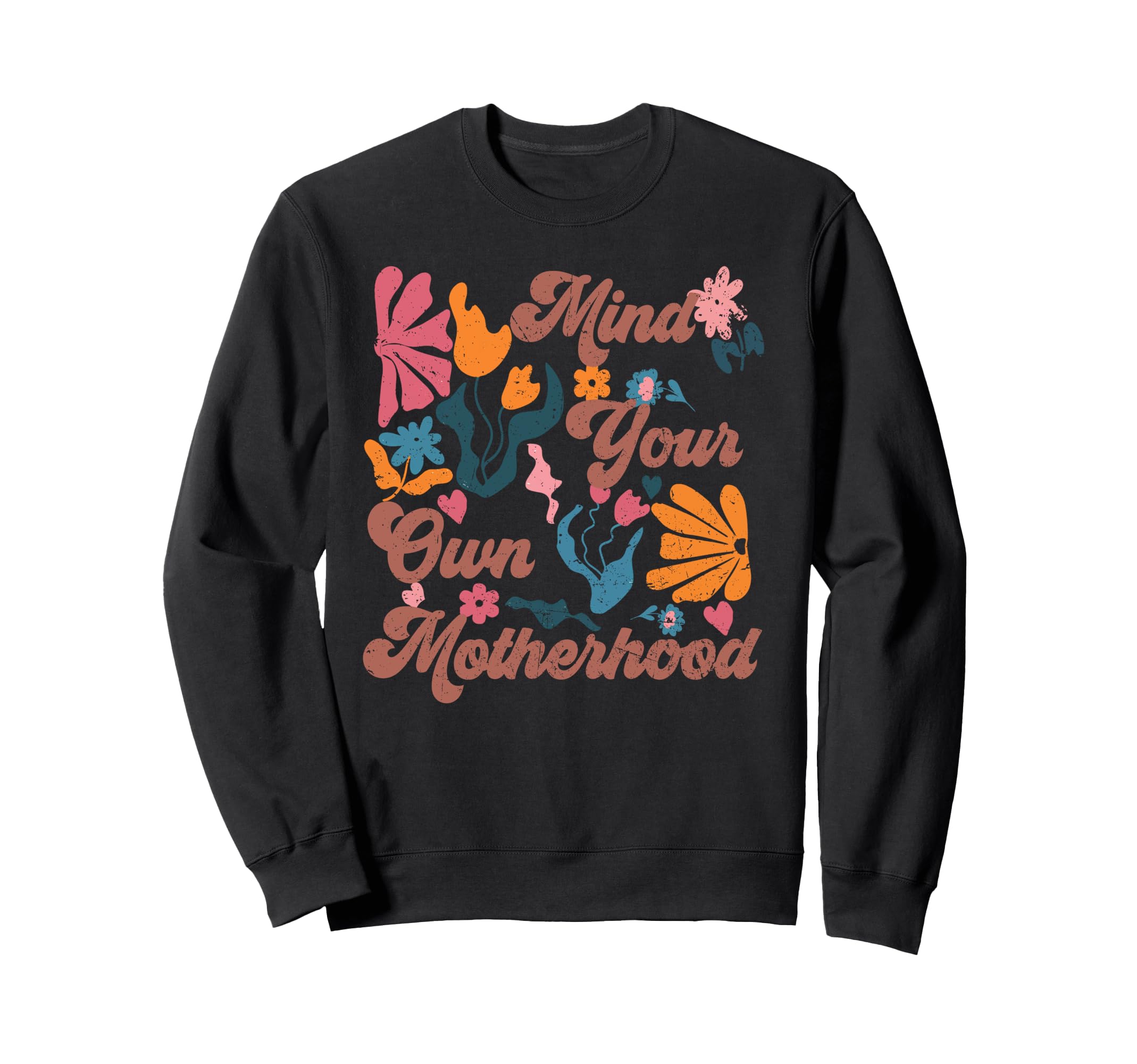 Boho Mind Your Own Motherhood Sweatshirt - Casual Everyday Wear Men Women - T-Shirt, Sweatshirt, Hoodie