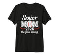 Senior Mom 2026 Baseball Final T-Shirt - Fun Novelty Design Men Women - T-Shirt, Sweatshirt, Hoodie