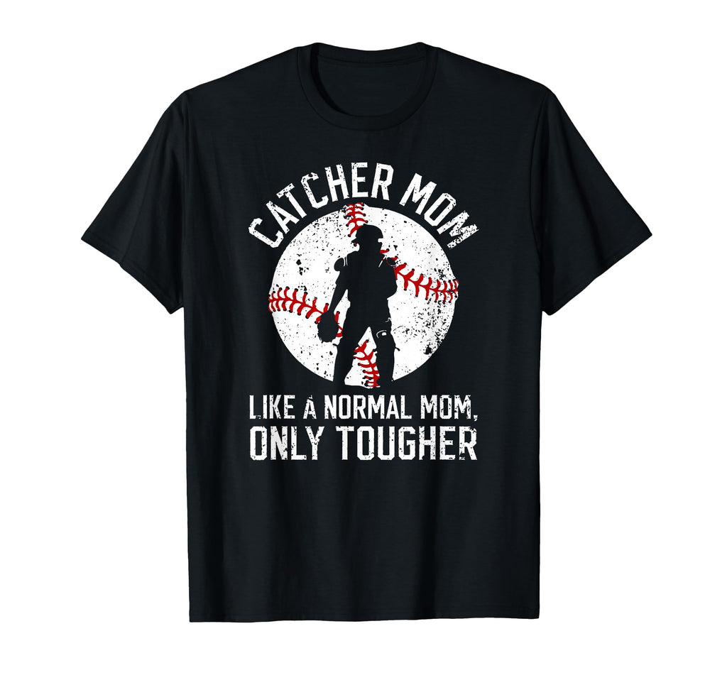 Tough Baseball Catcher Mom Baseball T-Shirt - Streetwear Style Unisex - T-Shirt, Sweatshirt, Hoodie