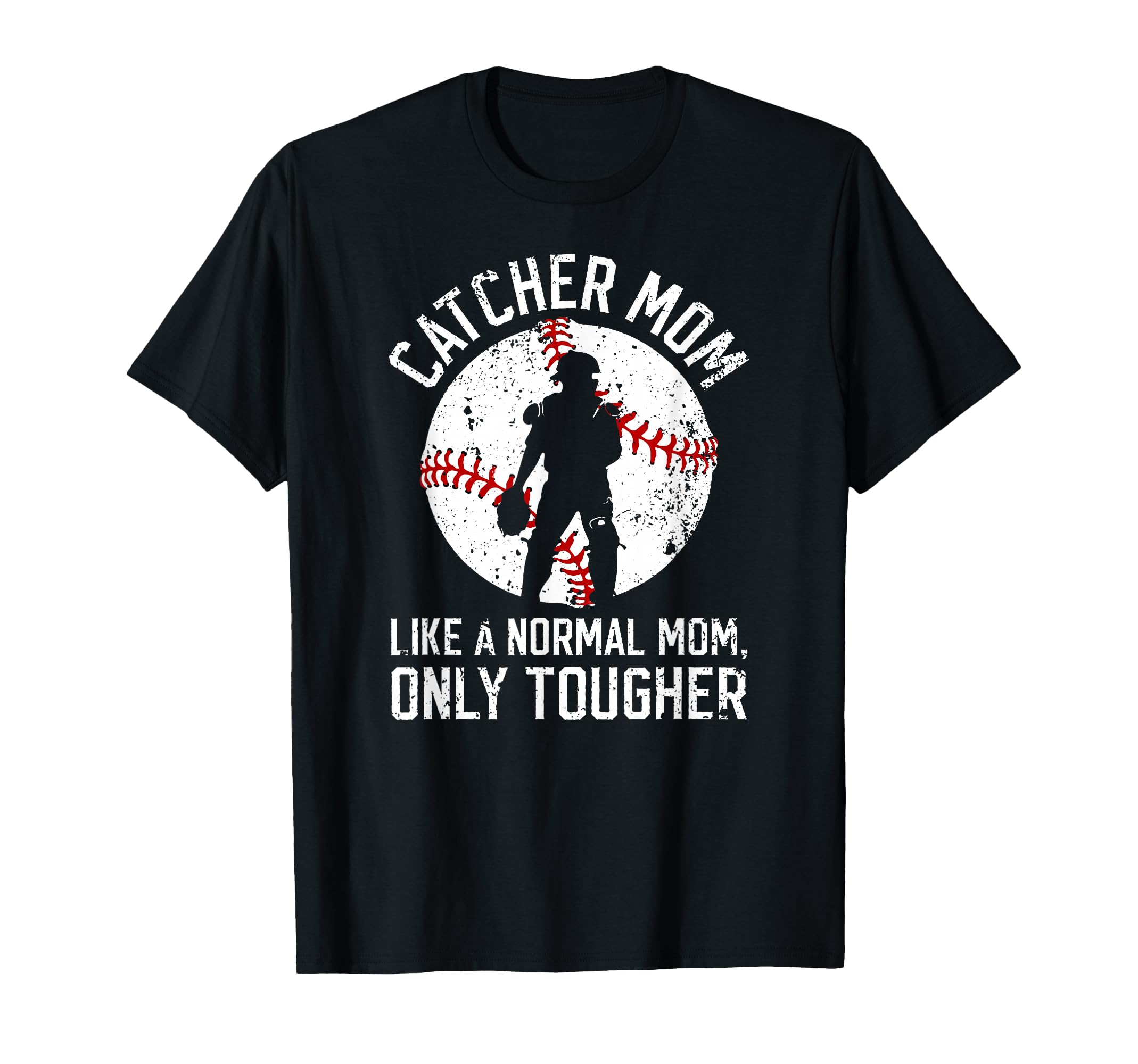 Tough Baseball Catcher Mom Baseball T-Shirt - Streetwear Style Unisex - T-Shirt, Sweatshirt, Hoodie