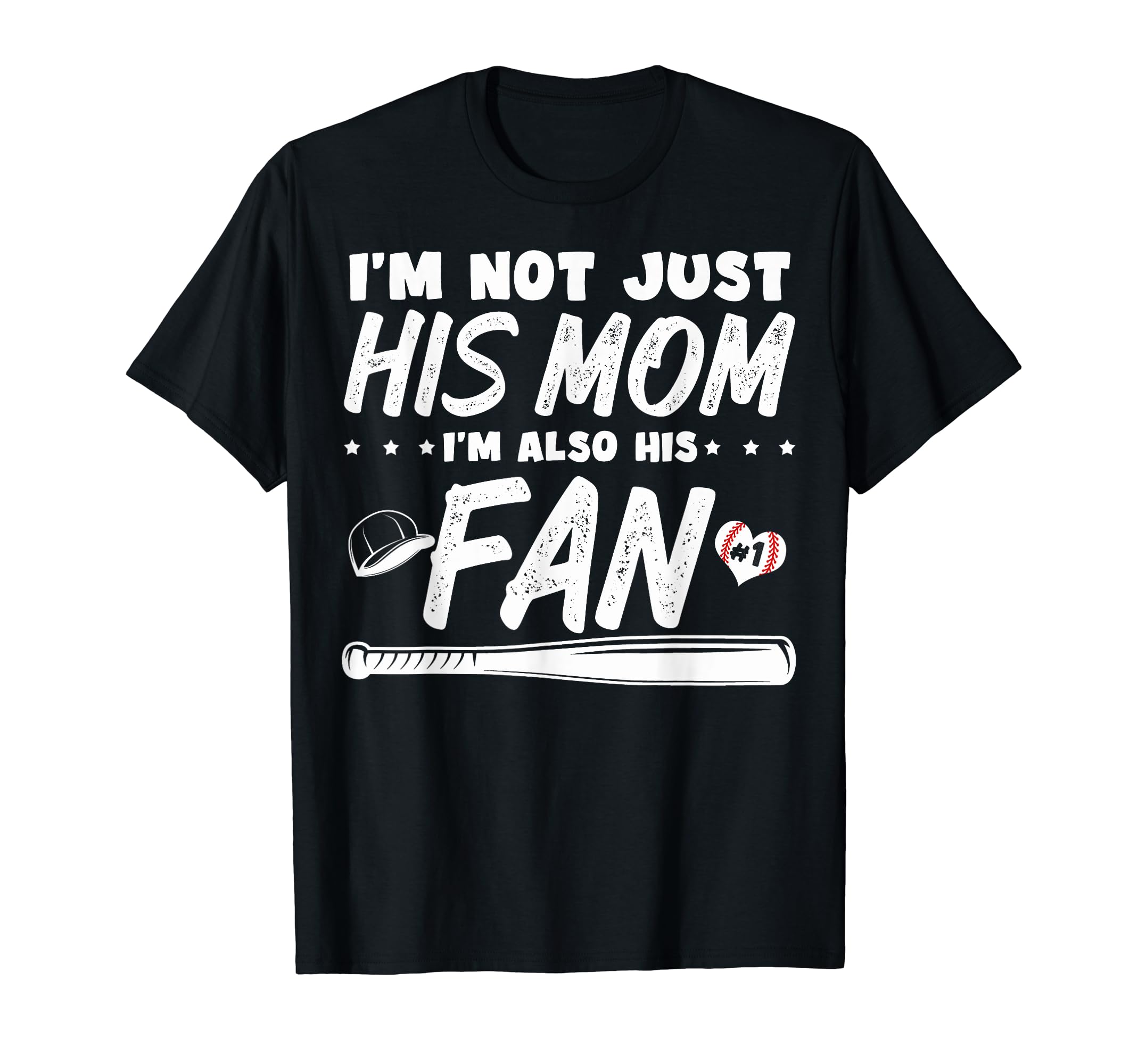 Im Not Just His Mom Baseball Mothers T-Shirt - Graphic Print Unisex - T-Shirt, Sweatshirt, Hoodie