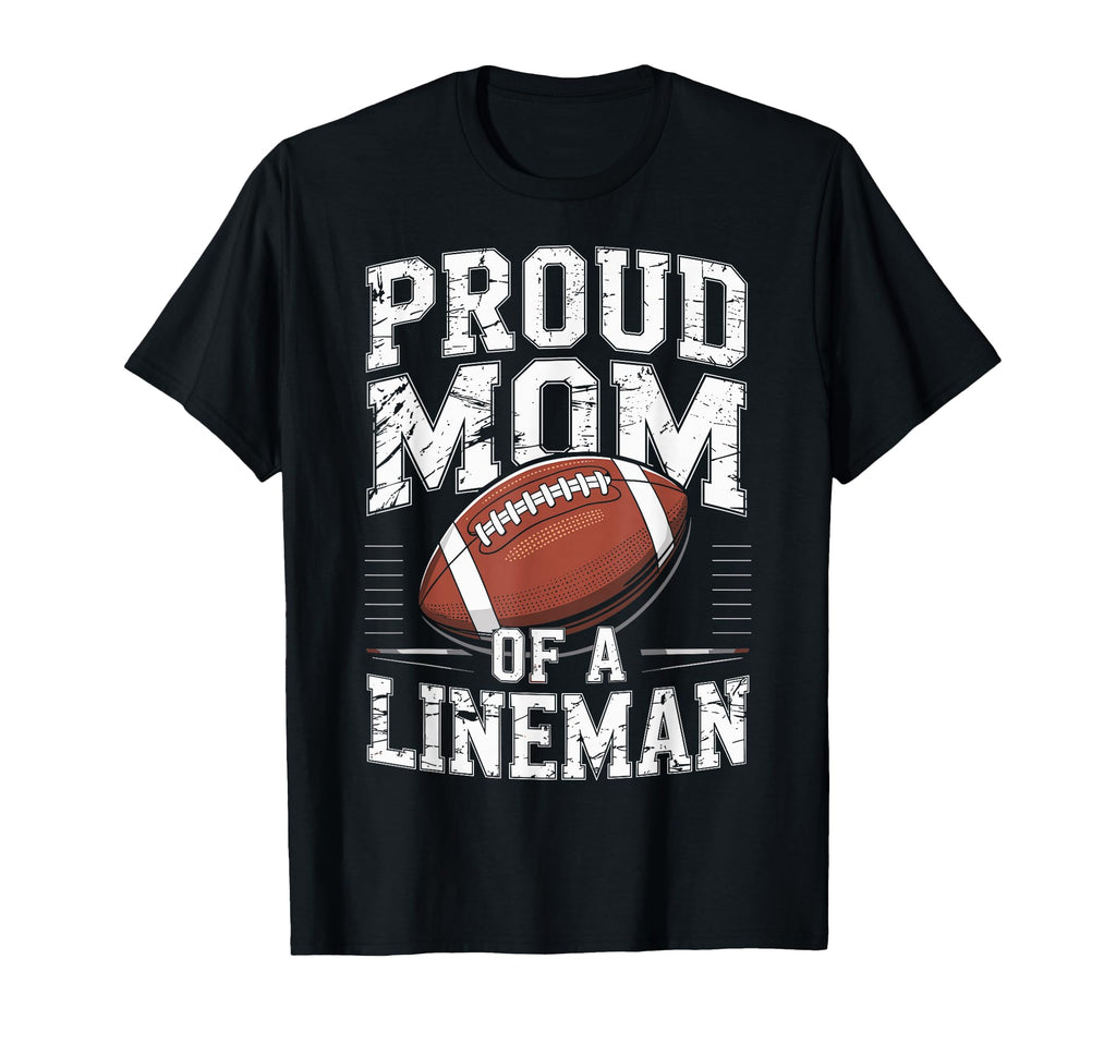 Proud Football Player Lineman Mom T-Shirt - Streetwear Style for Adults - T-Shirt, Sweatshirt, Hoodie