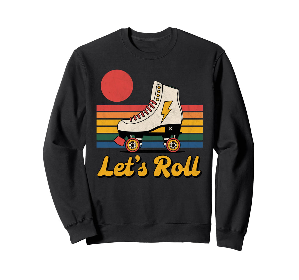 Let S Roll Roller Skating Sweatshirt - Fun Novelty Design for Adults - T-Shirt, Sweatshirt, Hoodie