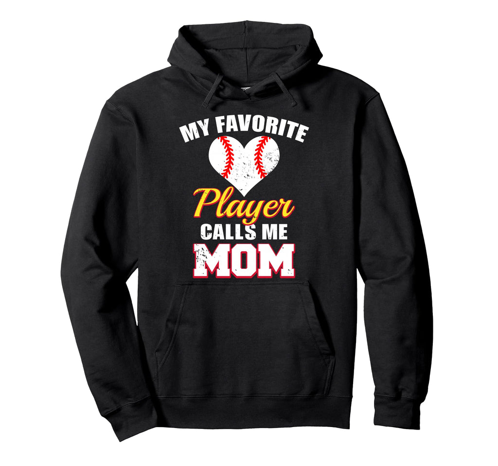 My Favorite Baseball Player Calls Me Mom Hoodie - Graphic Print Unisex - T-Shirt, Sweatshirt, Hoodie