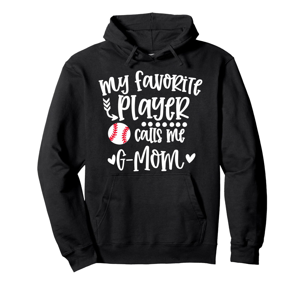 My Favorite Baseball Player Calls Me G Mom Hoodie - Trendy Graphic Unisex - T-Shirt, Sweatshirt, Hoodie