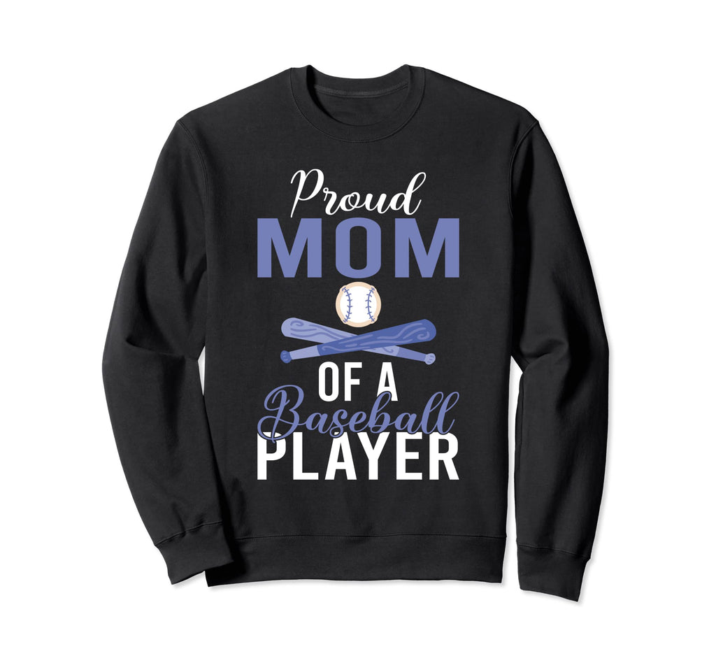 Proud Mom Baseball Player Sweatshirt - Aesthetic Graphic Men Women - T-Shirt, Sweatshirt, Hoodie