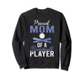 Proud Mom Baseball Player Sweatshirt - Aesthetic Graphic Men Women - T-Shirt, Sweatshirt, Hoodie