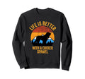 Life Is Better Cocker Spaniel Sweatshirt - Casual Everyday Wear Men Women - T-Shirt, Sweatshirt, Hoodie