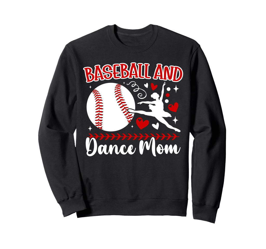Baseball And Dance Mom Dancer Sweatshirt - Casual Everyday Wear for Adults - T-Shirt, Sweatshirt, Hoodie