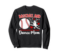 Baseball And Dance Mom Dancer Sweatshirt - Casual Everyday Wear for Adults - T-Shirt, Sweatshirt, Hoodie