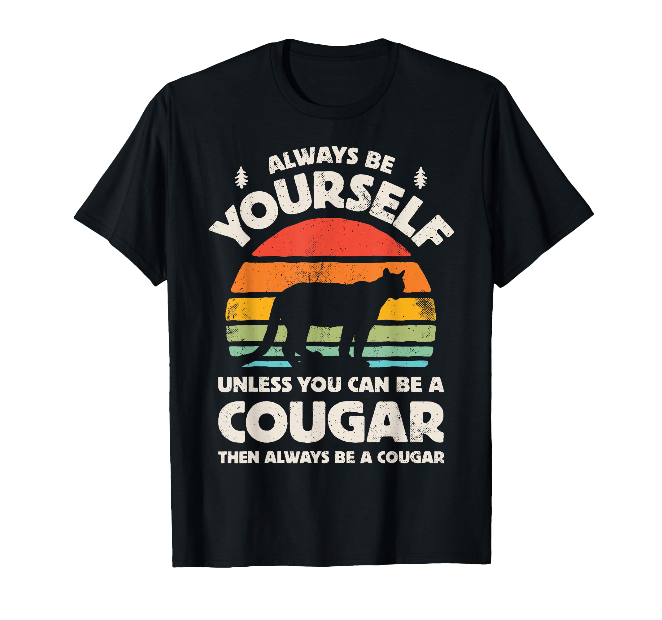 Cougar Always Be Yourself 70S Funny T-Shirt - Streetwear Style for Adults - T-Shirt, Sweatshirt, Hoodie