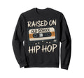 Raised Old School Hip Hop Cassette Sweatshirt - Minimalist Print Men Women - T-Shirt, Sweatshirt, Hoodie