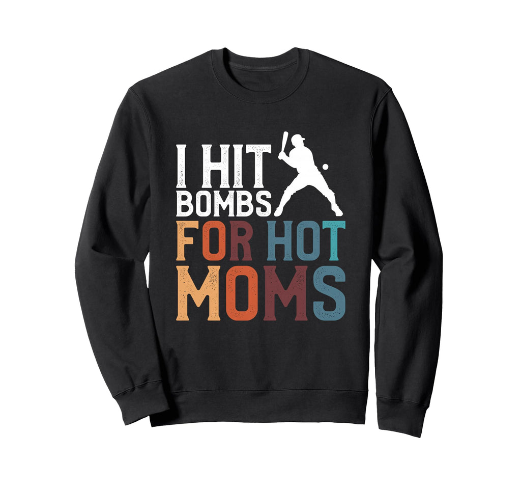 I Hit Bombs Hot Moms Baseball Sweatshirt - Minimalist Print Unisex - T-Shirt, Sweatshirt, Hoodie