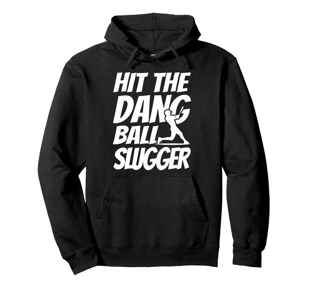 Hit Dang Ball Slugger Sarcastic Funny Hoodie - Trendy Graphic for Adults - T-Shirt, Sweatshirt, Hoodie