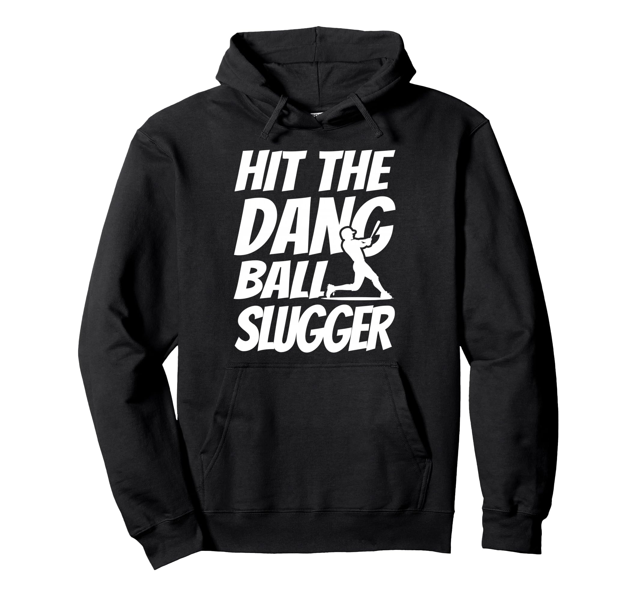 Hit Dang Ball Slugger Sarcastic Funny Hoodie - Trendy Graphic for Adults - T-Shirt, Sweatshirt, Hoodie
