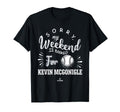 Weekend Booked Kevin Mcgonigle T-Shirt - Fun Novelty Design Unisex - T-Shirt, Sweatshirt, Hoodie