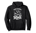 This Is How I Roll Roller Skate Hoodie - Graphic Print Men Women - T-Shirt, Sweatshirt, Hoodie