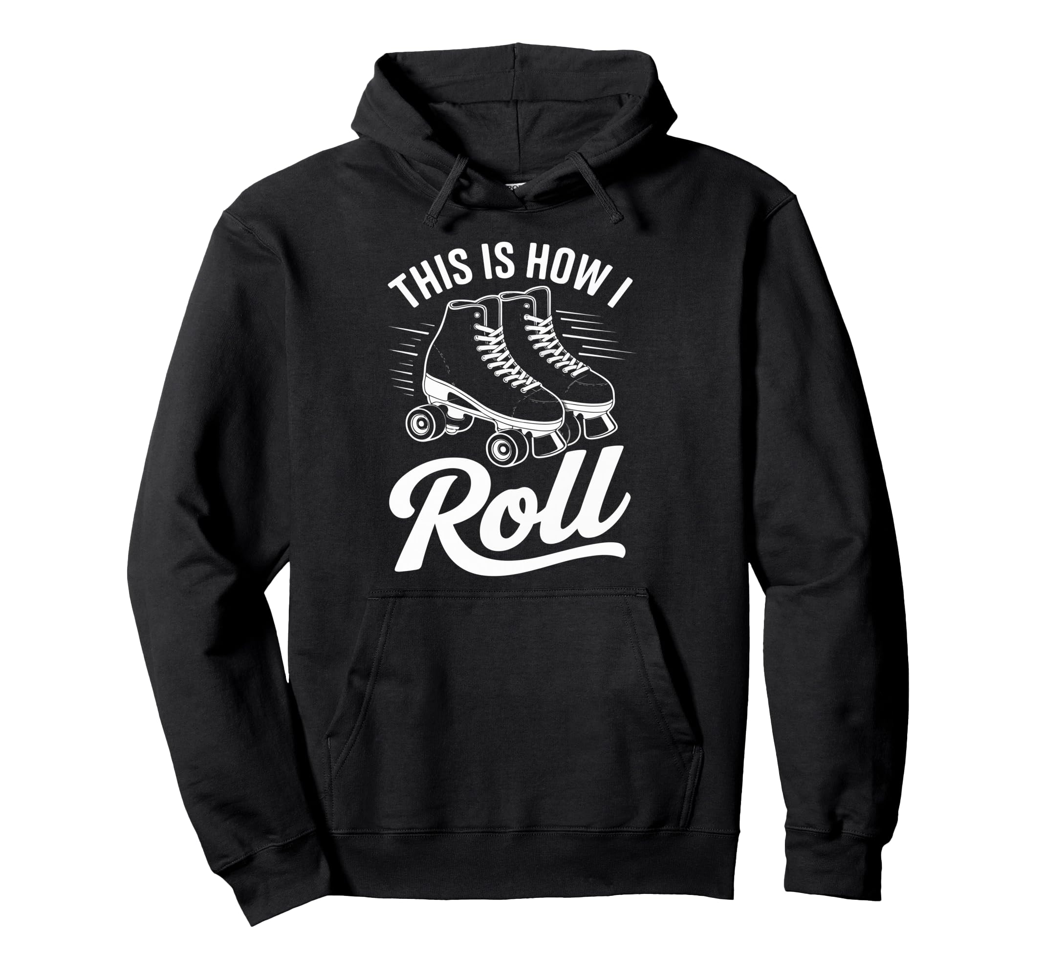 This Is How I Roll Roller Skate Hoodie - Graphic Print Men Women - T-Shirt, Sweatshirt, Hoodie