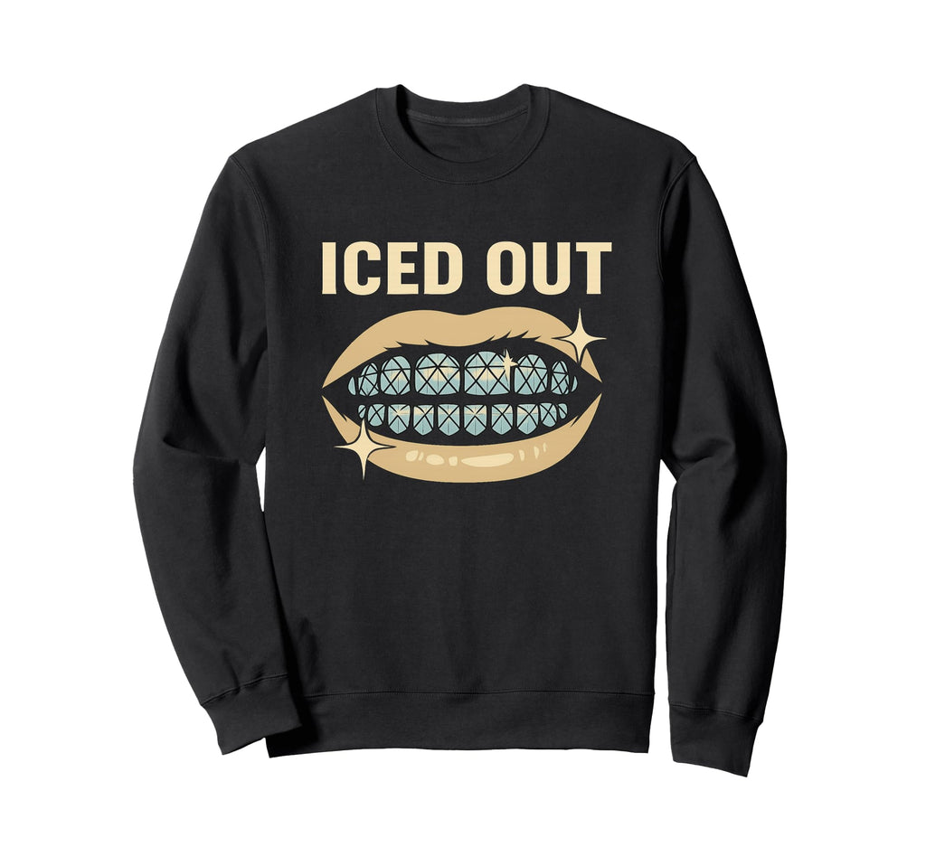 Iced Out Grillz Teeth Sweatshirt - Fun Novelty Design Unisex - T-Shirt, Sweatshirt, Hoodie