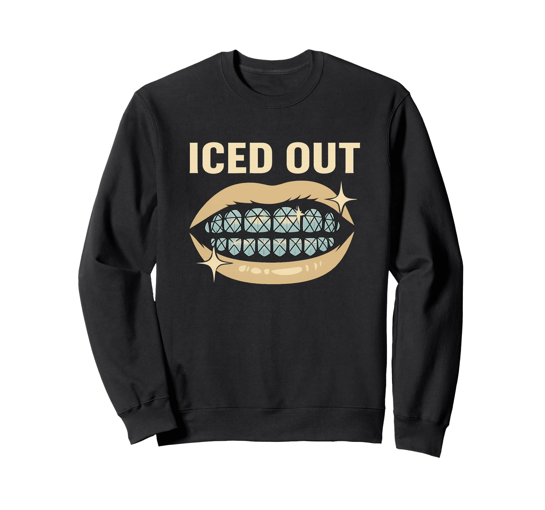 Iced Out Grillz Teeth Sweatshirt - Fun Novelty Design Unisex - T-Shirt, Sweatshirt, Hoodie