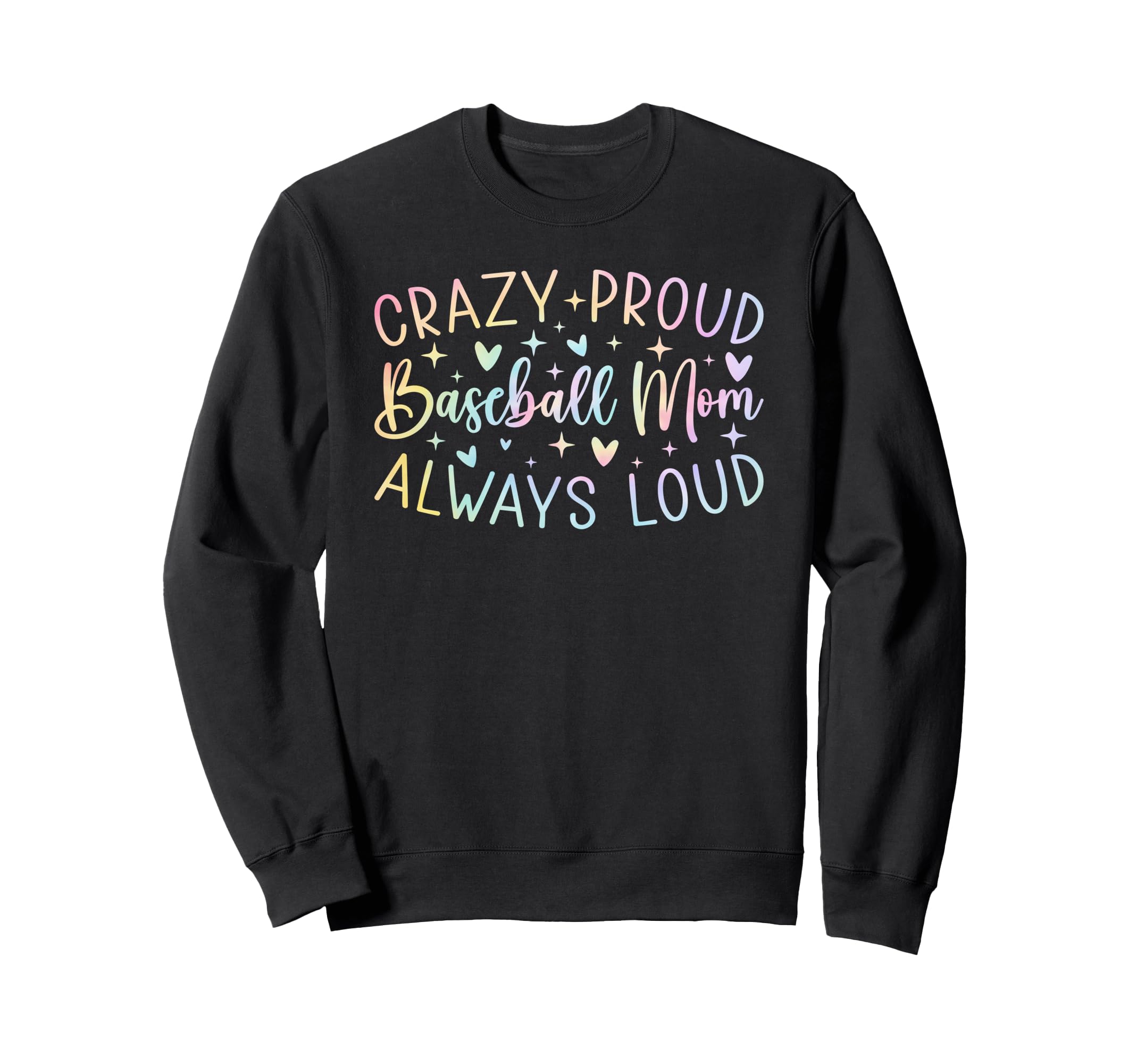 Crazy Proud Always Loud Baseball Mom Sweatshirt - Trendy Graphic Men Women - T-Shirt, Sweatshirt, Hoodie