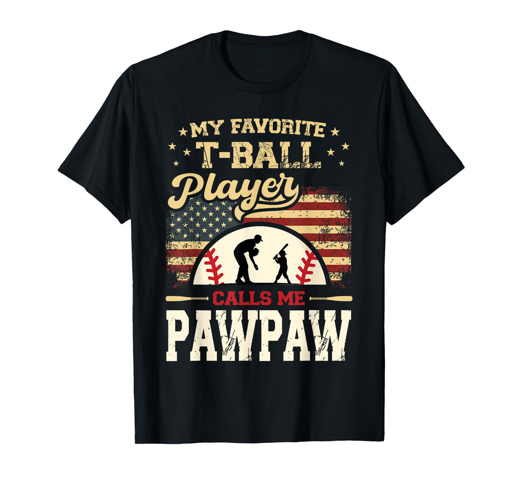 My Favorite T Ball Player Calls Me Pawpaw T-Shirt - Graphic Print Unisex - T-Shirt, Sweatshirt, Hoodie