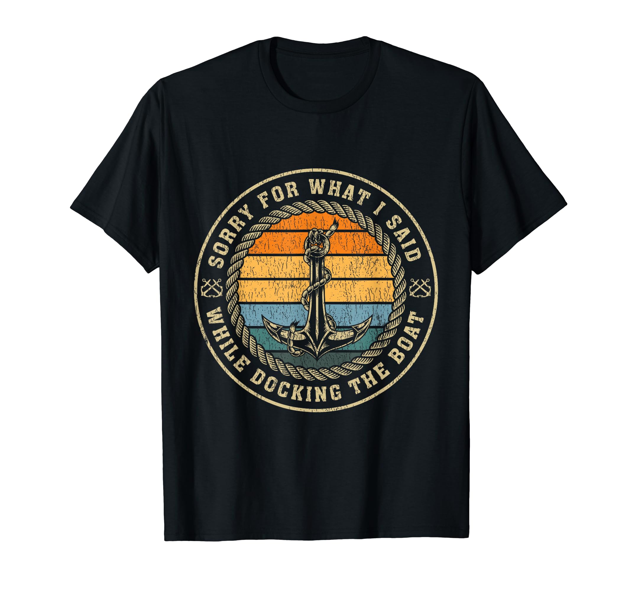 Sorry What I Said While Docking Boat T-Shirt - Casual Everyday Wear Unisex - T-Shirt, Sweatshirt, Hoodie