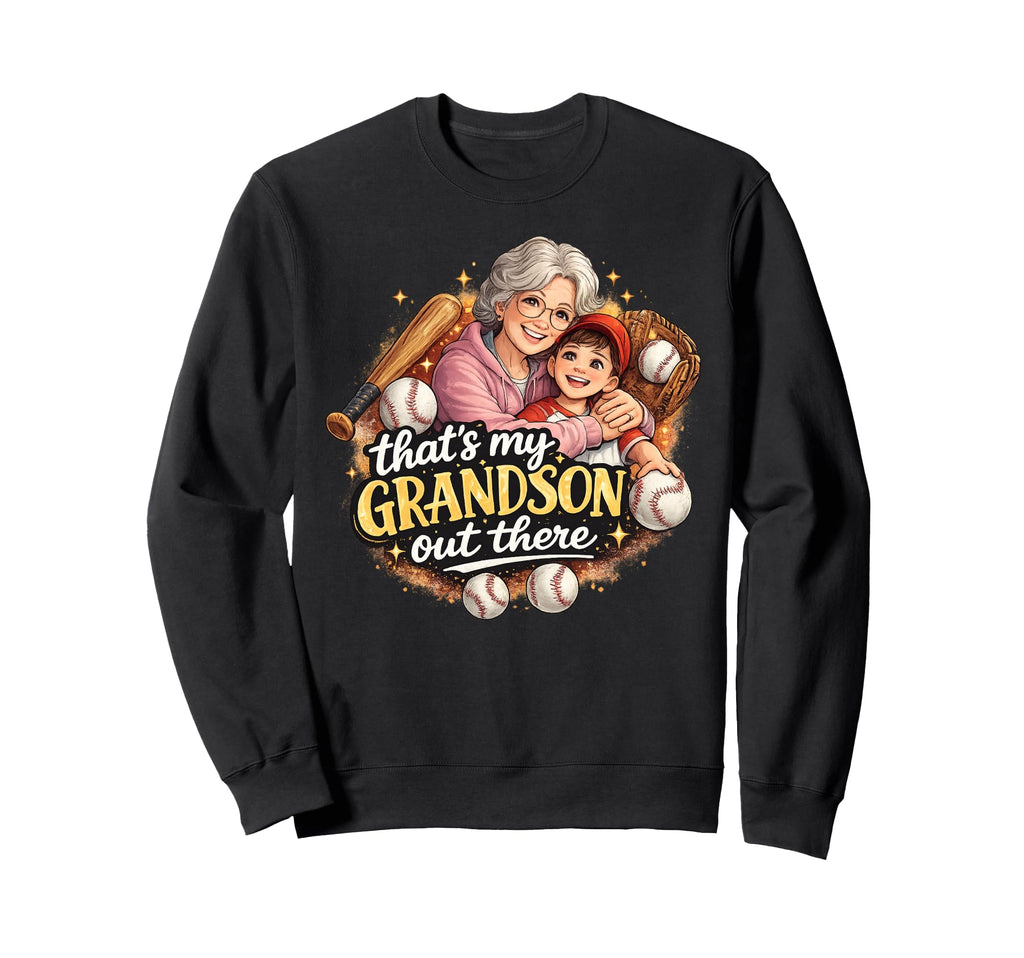 Funny Baseball Grandma Thats My Grandson Sweatshirt - Graphic Print Unisex - T-Shirt, Sweatshirt, Hoodie