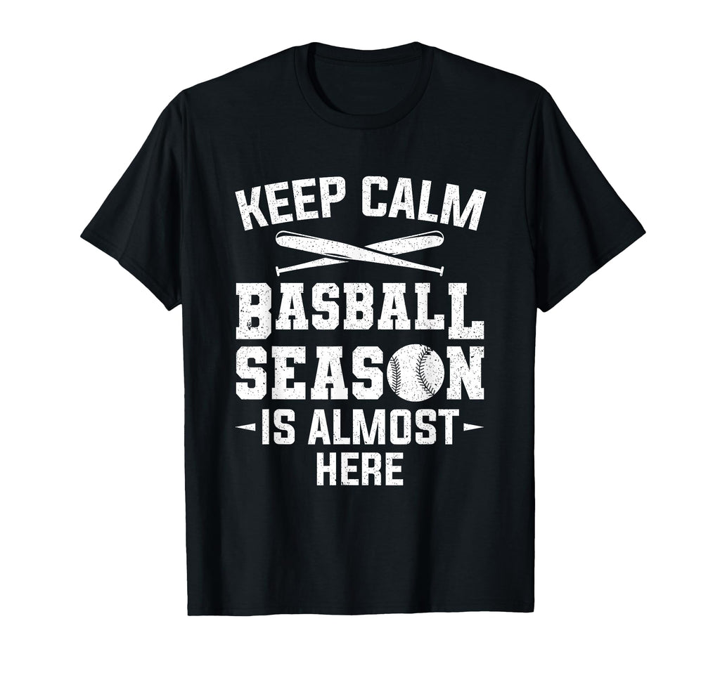 Keep Calm Baseball Season Is T-Shirt - Fun Novelty Design for Adults - T-Shirt, Sweatshirt, Hoodie