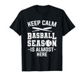 Keep Calm Baseball Season Is T-Shirt - Fun Novelty Design for Adults - T-Shirt, Sweatshirt, Hoodie