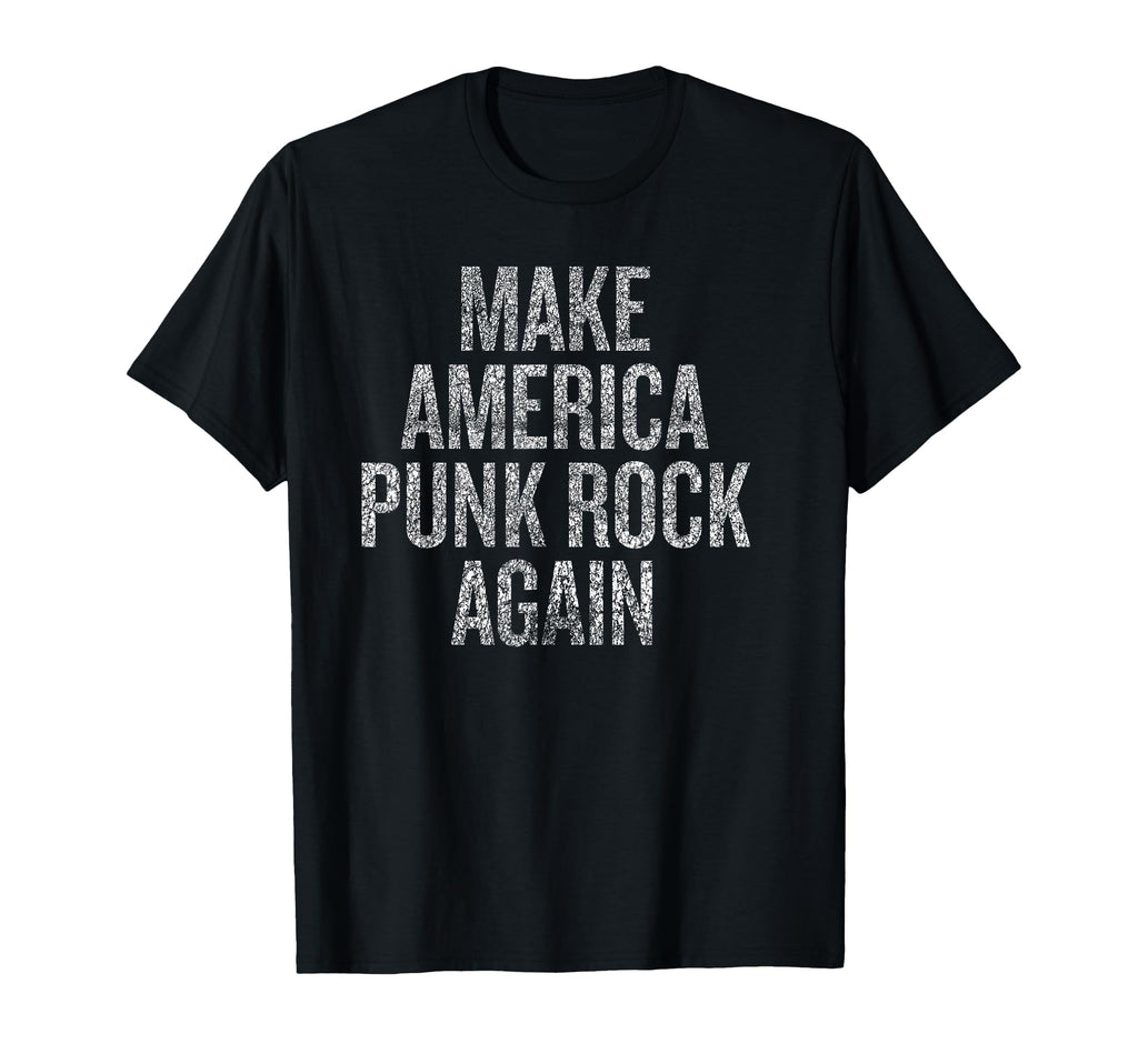 Make America Punk Rock Again T-Shirt - Casual Everyday Wear for Adults - T-Shirt, Sweatshirt, Hoodie