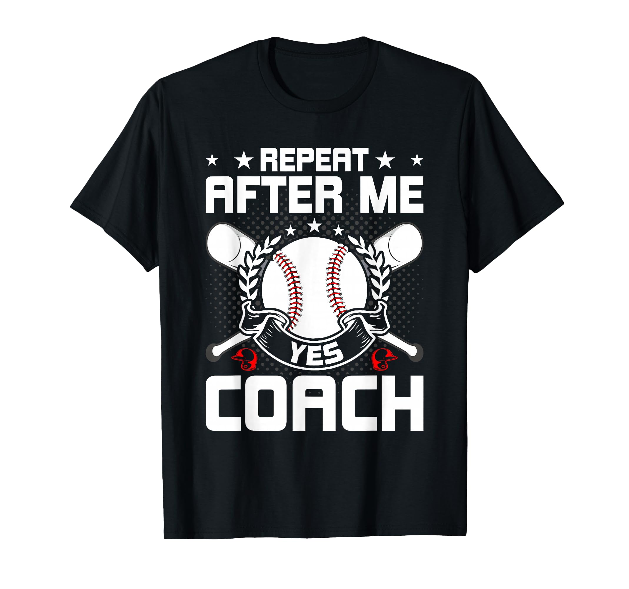 Repeat After Me Yes Coach Baseball Coach T-Shirt - Graphic Print for Adults - T-Shirt, Sweatshirt, Hoodie