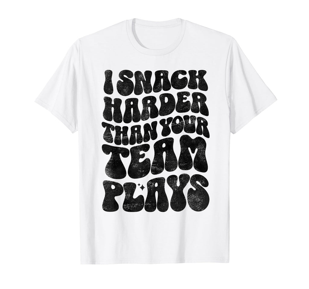 I Snack Harder Than Your Team Plays T-Shirt - Unique Graphic Men Women - T-Shirt, Sweatshirt, Hoodie
