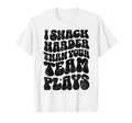 I Snack Harder Than Your Team Plays T-Shirt - Unique Graphic Men Women - T-Shirt, Sweatshirt, Hoodie