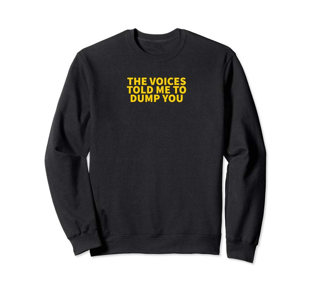 Voices Told Me To Dump You Y2K Sweatshirt - Minimalist Print for Adults - T-Shirt, Sweatshirt, Hoodie