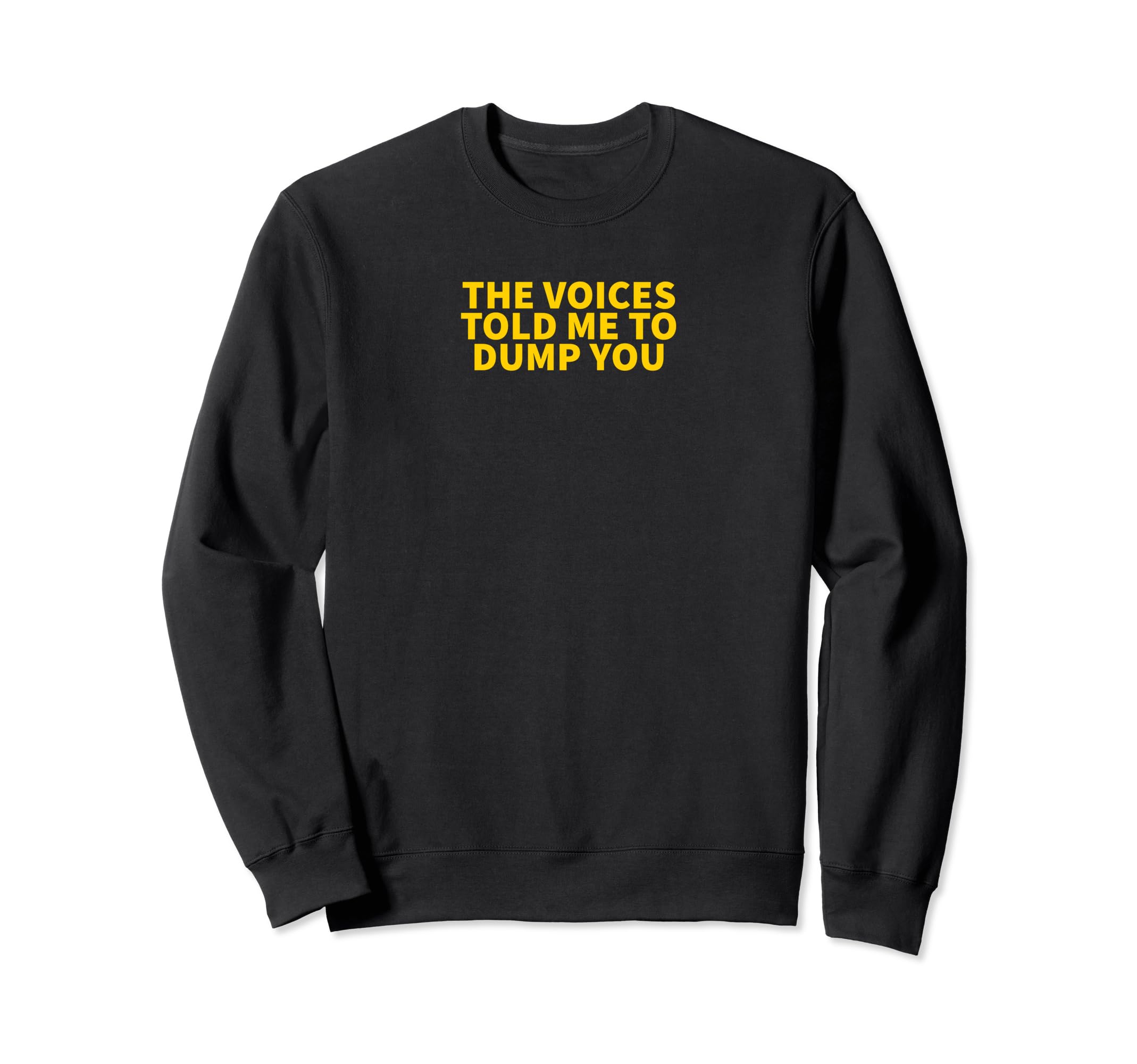 Voices Told Me To Dump You Y2K Sweatshirt - Minimalist Print for Adults - T-Shirt, Sweatshirt, Hoodie