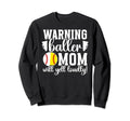 Baller Mom Will Yell Loudly Sweatshirt - Fun Novelty Design Men Women - T-Shirt, Sweatshirt, Hoodie