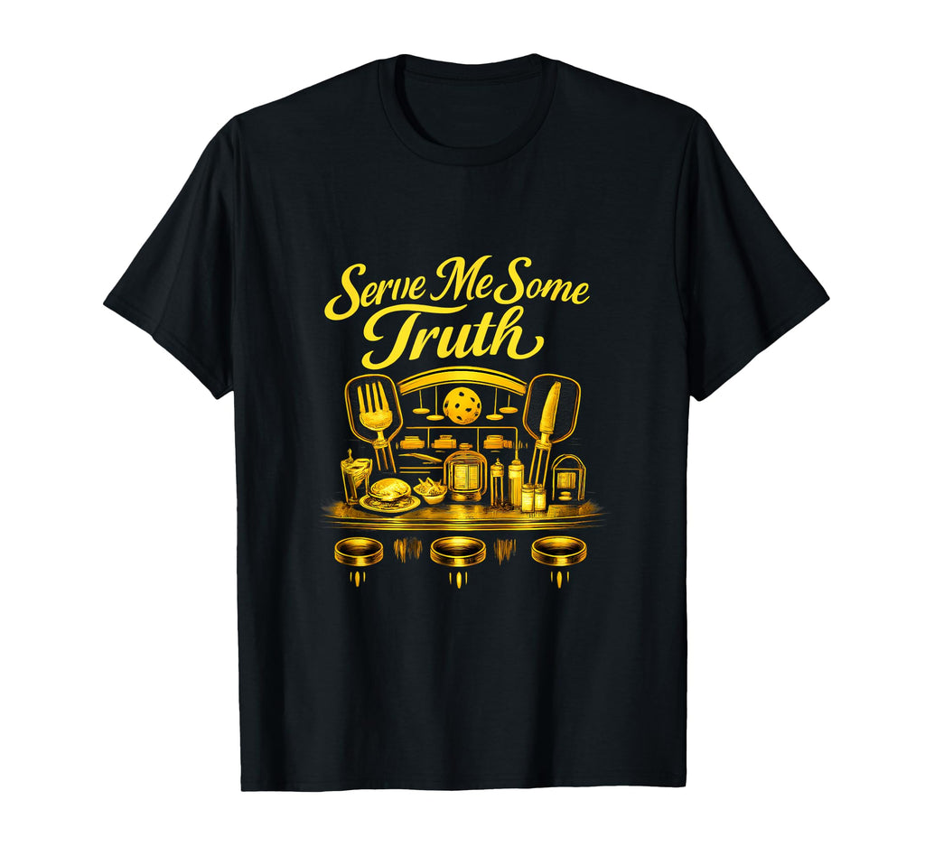 Serve Me Some Truth Pickleball Diner T-Shirt - Fun Novelty Design Unisex - T-Shirt, Sweatshirt, Hoodie