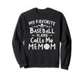 My Favorite Baseball Player Calls Me Sweatshirt - Novelty Apparel Unisex - T-Shirt, Sweatshirt, Hoodie
